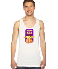 Baby Yoda Drink Your Milk Bitch Quote Tank Top