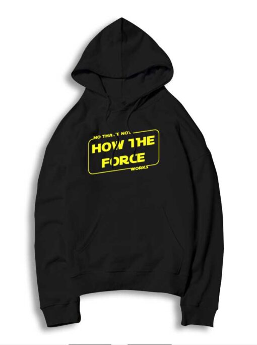 Baby Yoda No That's Not How The Force Works Hoodie