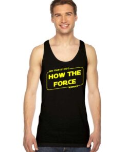 Baby Yoda No That's Not How The Force Works Tank Top