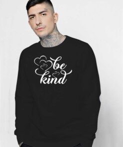 Be Kind Love Heart Quote Logo Sweatshirt