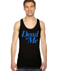 Dead To Me TV Show Quote Vintage Tank Top