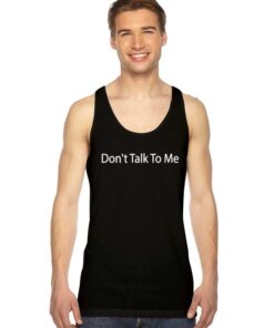 Don't Talk To Me You're Dead To Me Tank Top