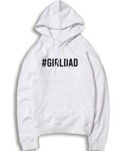 Hashtag Girl Dad Quote Father Day Hoodie