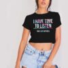 I Have Time To Listen Your Life Matters Crop Top Shirt