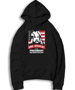 Joe Exotic For President Make America Exotic Again Hoodie