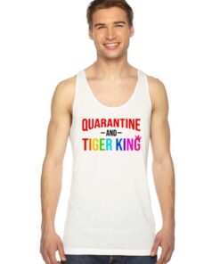 Netflix Quarantine And Tiger King Quote Tank Top