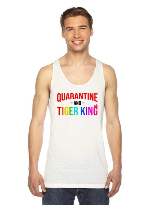 Netflix Quarantine And Tiger King Quote Tank Top