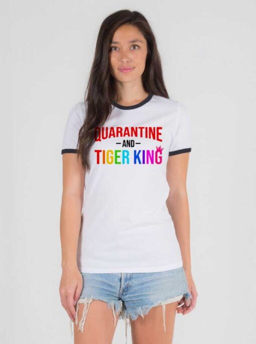 Netflix Quarantine And Tiger King Quote Ringer Tee