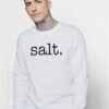 Salt Kitchen Condiment Quote Costume Sweatshirt