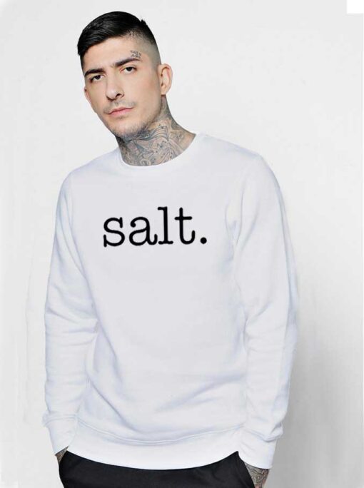 Salt Kitchen Condiment Quote Costume Sweatshirt