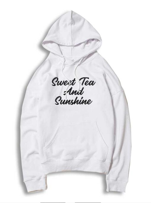 Sweet Tea And Sunshine Quote Hoodie