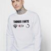 Things I Hate Is Weak Wifi Low Battery Buffering Sweatshirt