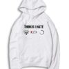 Things I Hate Is Weak Wifi Low Battery Buffering Hoodie