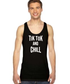 Tik Tok And Chill Netflix Quote Parody Tank Top