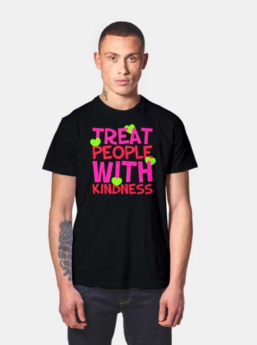 Treat People With Kindness Love Quote T Shirt