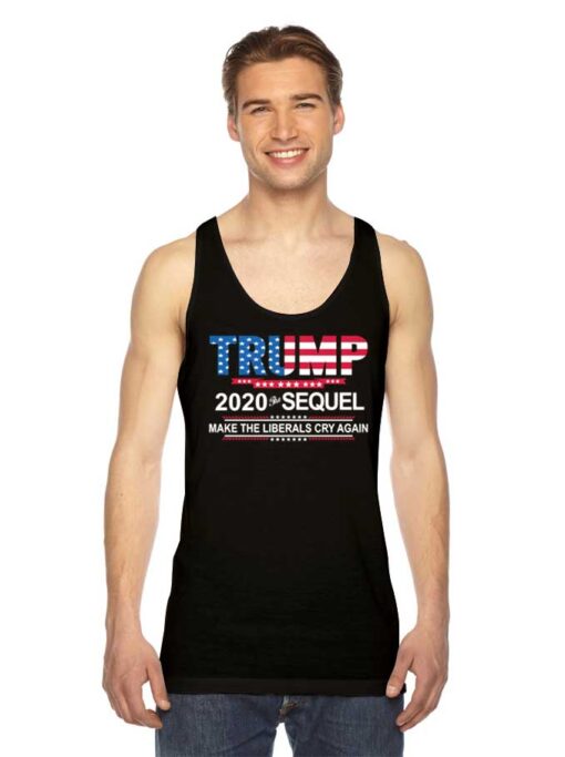 Trump 2020 The Sequel Make The Liberals Cry Again Tank Top