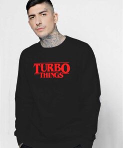 Turbo Things Netflix Series Stranger Things Sweatshirt