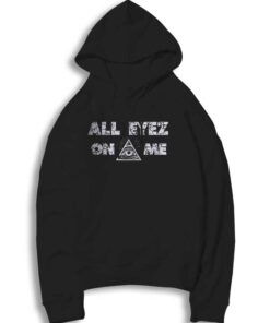 All Eyez On ME All Seeing Eye Tupac Hoodie