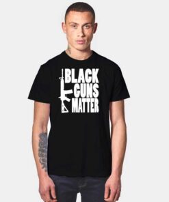 Assault Rifle Black Guns Matter Quote T Shirt