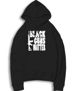 Assault Rifle Black Guns Matter Quote Hoodie