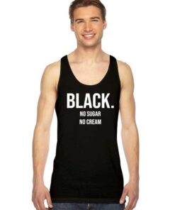 Black No Sugar No Cream Quote Tank Top