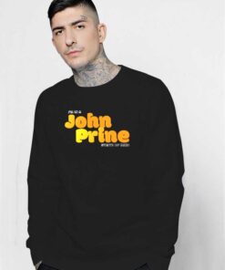 I'm In A John Prine State Of Mind Sweatshirt