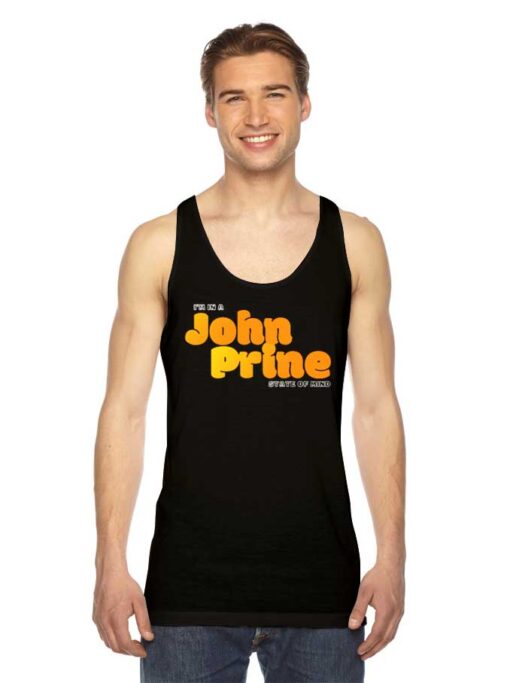 I'm In A John Prine State Of Mind Tank Top