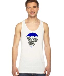 John Prine Lyrics Make Us Better Human Beings Tank Top