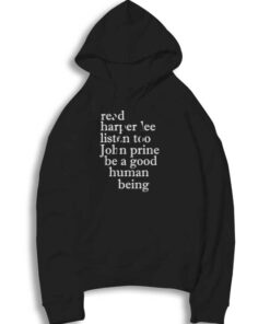 Listen To John Prine Be A Good Human Being Hoodie