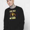 Mohawk Hair Less Talk Mo Hawk Sweatshirt