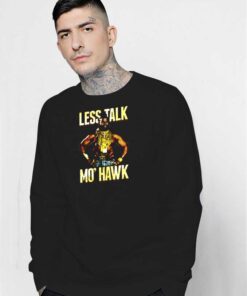 Mohawk Hair Less Talk Mo Hawk Sweatshirt