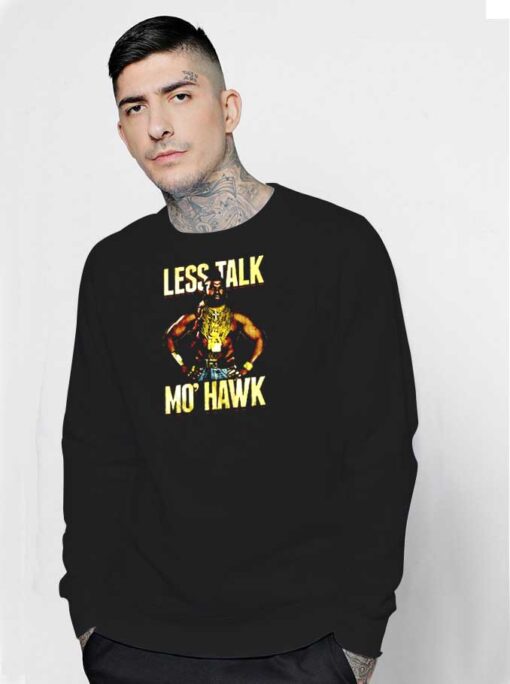 Mohawk Hair Less Talk Mo Hawk Sweatshirt