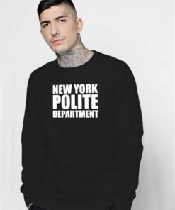 New York Polite Departmen NYPD Quote Sweatshirt