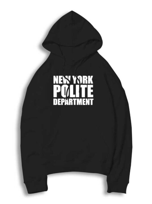 New York Polite Department NYPD Quote Hoodie