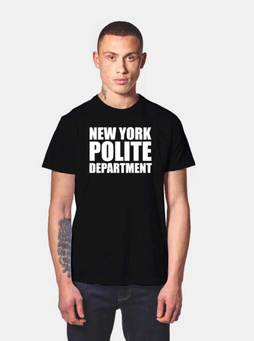 New York Polite Department NYPD Quote T Shirt