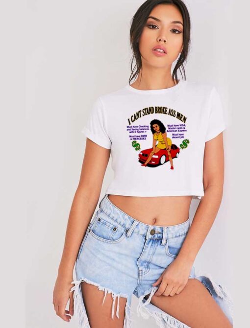 Retro I Can't Stand Broke Ass Men Quote Crop Top Shirt