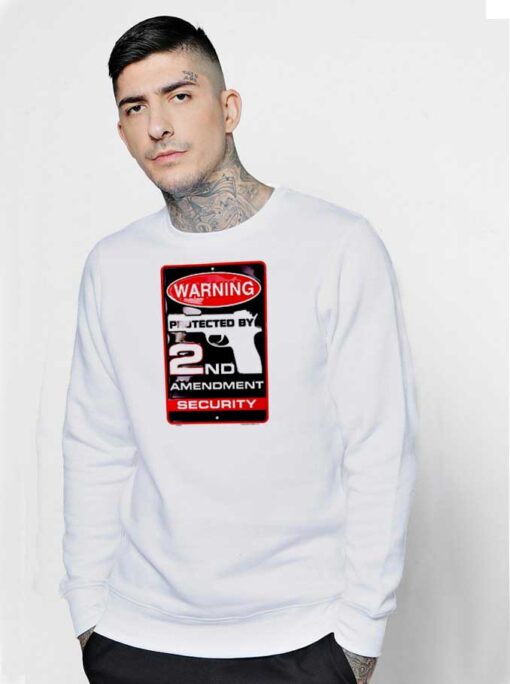 Warning Protected By 2nd Amendment Security Sweatshirt