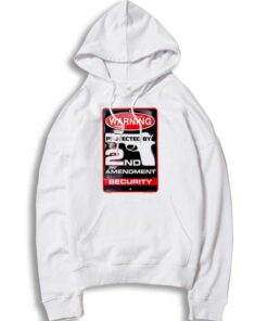 Warning Protected By 2nd Amendment Security Hoodie