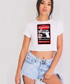 Warning Protected By 2nd Amendment Security Crop Top Shirt