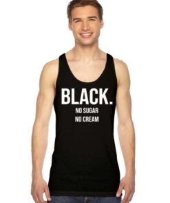 Black No Sugar No Cream Quote Tank Top