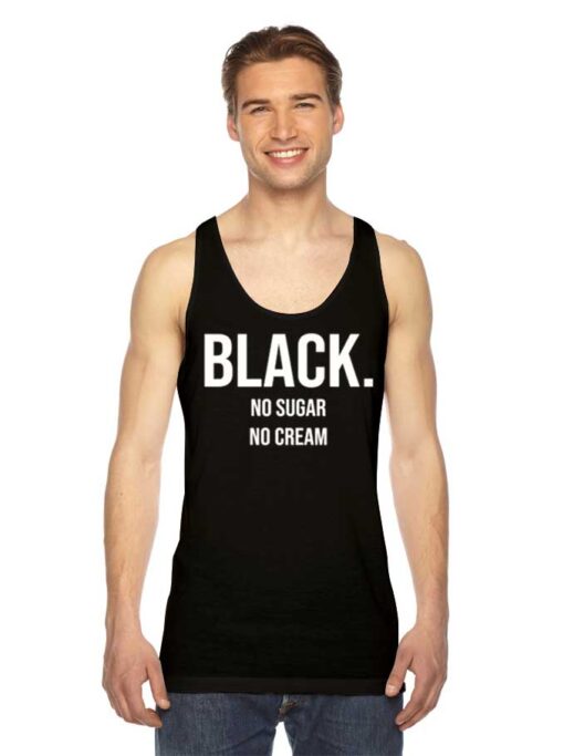 Black No Sugar No Cream Quote Tank Top