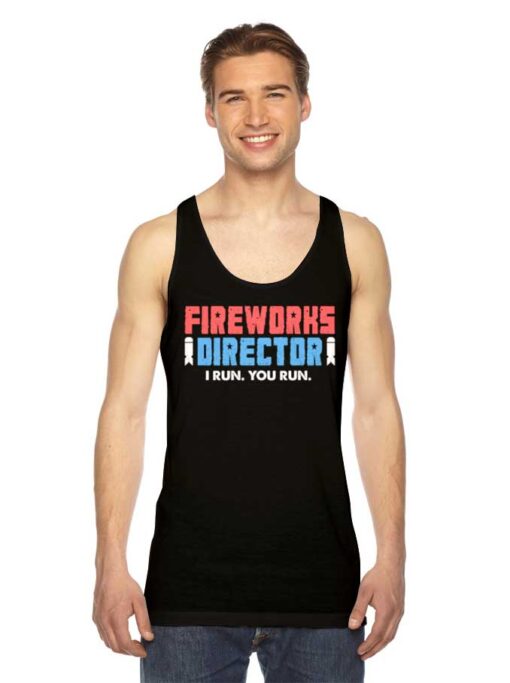 Fireworks Director I Run You Run Tank Top