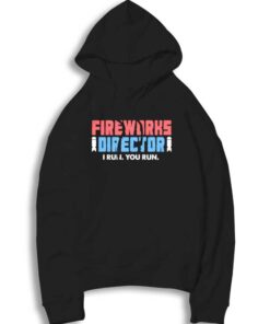 Fireworks Director I Run You Run Hoodie