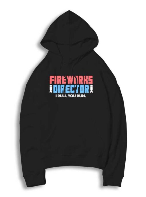 Fireworks Director I Run You Run Hoodie