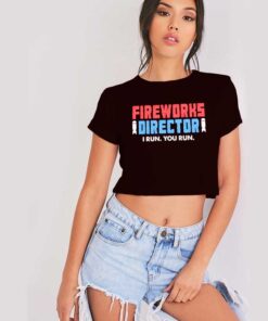 Fireworks Director I Run You Run Crop Top Shirt