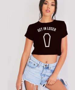 Get In Loser To The Coffin Crop Top Shirt