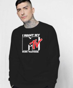 I Want My Music Television MTV Logo Sweatshirt