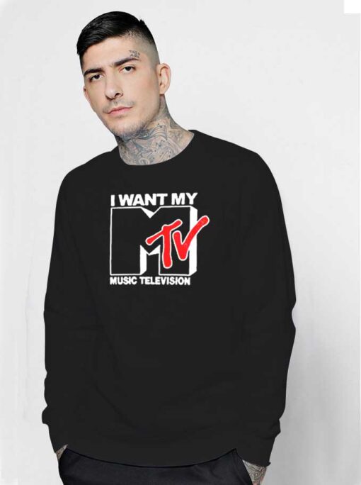 I Want My Music Television MTV Logo Sweatshirt