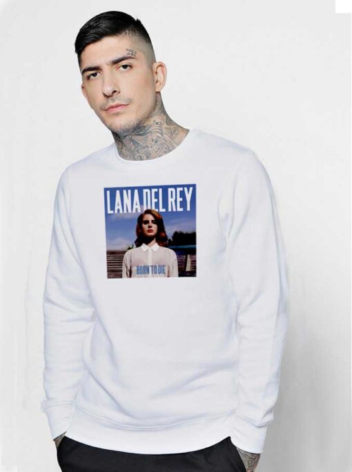 Lana Del Rey Born To Die Cover Sweatshirt