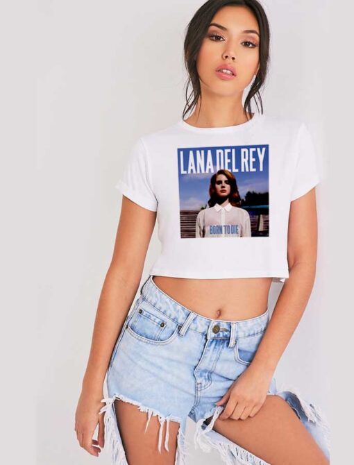 Lana Del Rey Born To Die Cover Crop Top Shirt